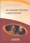My rządzimy światem... O mężczyznach