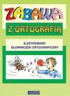 Zabawa z ortografią- Ilustrowany słowniczek ortograficzny