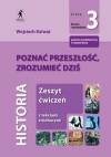 Poznać przeszłość, zrozumieć dziś 3 Zeszyt ćwiczeń