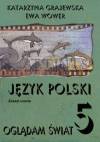 Oglądam świat 5 Język polski Zeszyt ucznia
