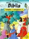 Moja pierwsza Biblia część 4 Książeczka z naklejkami