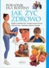 Jak żyć zdrowo. Poradnik dla rodziny