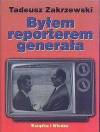 Byłem reporterem generała