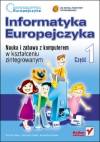 Informatyka Europejczyka. Nauka i Zabawa z Komputerem w Kształceniu Zintegrowanym. Część 1