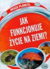 Jak funkcjonuje życie na Ziemi?