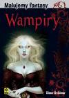Malujemy fantasy Wampiry i inne nocne potwory
