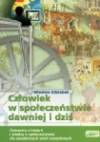 Człowiek w społeczeństwie dawniej i dziś - zeszyt ćwiczeń historia