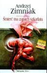 Śmierć ma zapach szkarłatu - Andrzej Zimniak