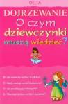 Dojrzewanie O czym dziewczynki muszą wiedzieć
