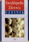Czosnek Encyklopedia zdrowia