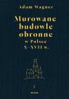 Murowane budowle obronne w Polsce do XVIII wieku. Tom 1-2