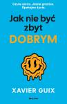 Jak nie być zbyt dobrym