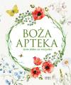 Boża apteka. Zioła dobre na wszystko