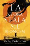 Ta, która stała się Słońcem. Cykl Świetlisty Cesarz. Tom 1