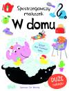 Spostrzegawszy maluszek. W domu