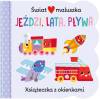 Świat maluszka. Jeździ, lata, pływa. Książeczka z okienkami