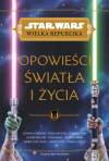 Star Wars Wielka Republika. Opowieści światła i życia