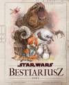 Star Wars. Bestiariusz. Stworzenia z Galaktyki. Tom 1